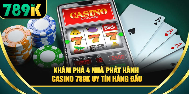 Casino 789K - Sảnh Game Trực Tuyến Uy Tín Cho Hội Viên