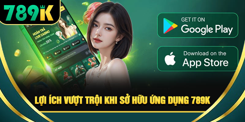 Tải App 789K - Hướng Dẫn Cài Đặt Nhanh Chóng Và An Toàn 
