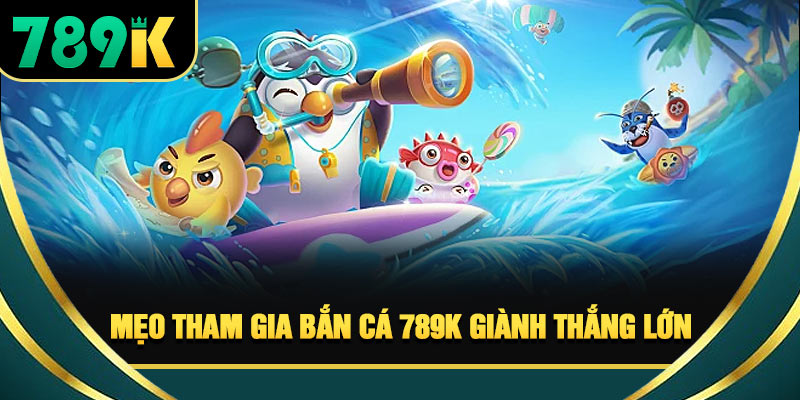 Bắn Cá 789K - Trải Nghiệm Săn Cá Hấp Dẫn Mỗi Ngày